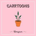 CARRTOONS - Homegrown