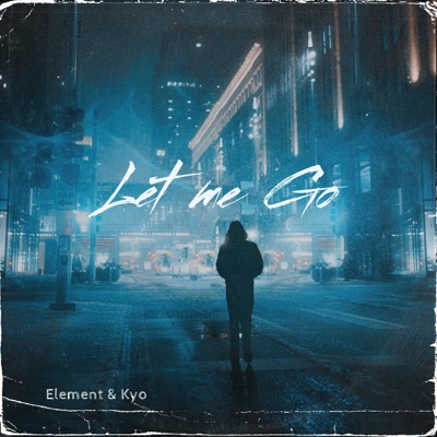 Let Me Go - Element & Kyo