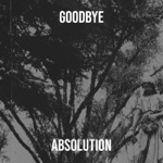 Absolution - Goodbye