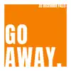 Go Away - Single album lyrics, reviews, download