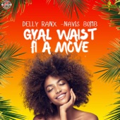 Delly Ranx - Gyal Waist Fi A Move