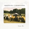 Tropilha Caborteira - Single