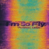 I'm So Fly - Single