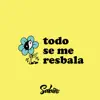 Todo Se Me Resbala (feat. Dan Solo) - Single album lyrics, reviews, download