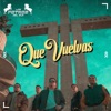 Que Vuelvas - Single