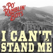 The Po' Ramblin' Boys - I Can't Stand Me
