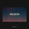 Show Me How - Single album lyrics, reviews, download