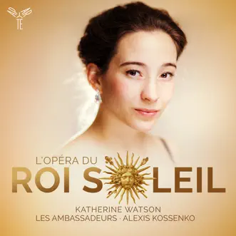 L'Opéra du Roi Soleil by Les Ambassadeurs, Alexis Kossenko & Katherine Watson album reviews, ratings, credits