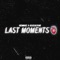 Last Moments (feat. OsoSuckaK) - O3nmoe lyrics