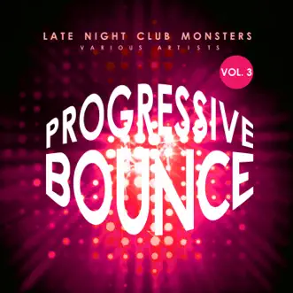 Progressive Bounce, Vol. 3 (Late Night Club Monsters) by Various Artists album reviews, ratings, credits