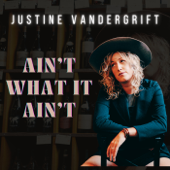 Ain't What It Ain't - Justine Vandergrift