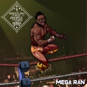 Mega Ran - Wrestling Is Real