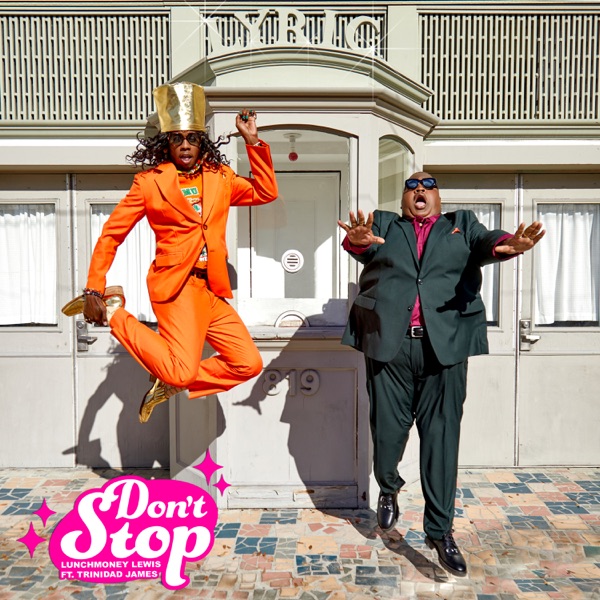 Don't Stop (feat. Trinidad James) - Single - LunchMoney Lewis