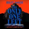 The Only One Left: A Novel (Unabridged) - Riley Sager