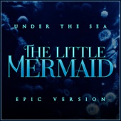 The Little Mermaid - Under the Sea (Epic Version) artwork