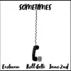 Sometimes (feat. Rell Gotti & June 2nd) - Single album lyrics, reviews, download