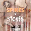 Spikes and Stones - Single album lyrics, reviews, download