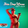 Ibiza Deep House Party Beats: Beach Chillout Party Music, Tropical House, Summer Vibes album lyrics, reviews, download