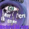Not Gone Cry - Single album lyrics, reviews, download