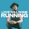 Love Will Come Running - Single