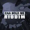 Caa Hold Me Riddim - EP album lyrics, reviews, download