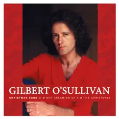Christmas Song (I'm Not Dreaming of a White Christmas) - Single by Gilbert O'Sullivan album reviews, ratings, credits