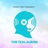 Heard First Presents: The Teal Album