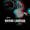 Quiero Loquear - Single album lyrics, reviews, download