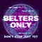 Belters Only & Jazzy - Don't Stop Just Yet