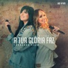 A Tua Glória Faz (Ao Vivo) [feat. Fernanda Brum] - Single