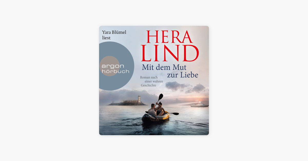 Mit Dem Mut Zur Liebe Roman Nach Einer Wahren Geschichte Ungekürzte Lesung“ In Apple Books