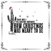 How Christmas Was Meant to Be (feat. The Barefoot Movement) - Single album lyrics, reviews, download
