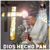 Dios Hecho Pan - Single