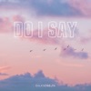 Do I Say - Single