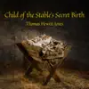 Child of the Stable's Secret Birth - Single album lyrics, reviews, download