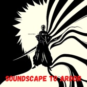 Soundscape To Ardor (Bleach Trap Beat) artwork