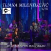 Tijana Milentijevic - Da Si Nekad Do Bola Voleo (live)