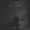 I Can't Sleep - J-Keys lyrics