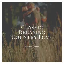 Classic Relaxing Country Love by Western Lovers album reviews, ratings, credits