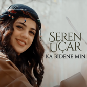 Ka Bidene Min - Seren Uçar