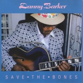 Danny Barker - Save the Bones
