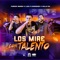 Los Miré Con Talento - Fuerza Regida, Luis R Conriquez & Calle 24 lyrics