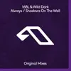 Stream & download Always / Shadows On The Wall