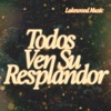 Todos Ven Su Resplandor - Single