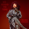 Be Good to You - Single