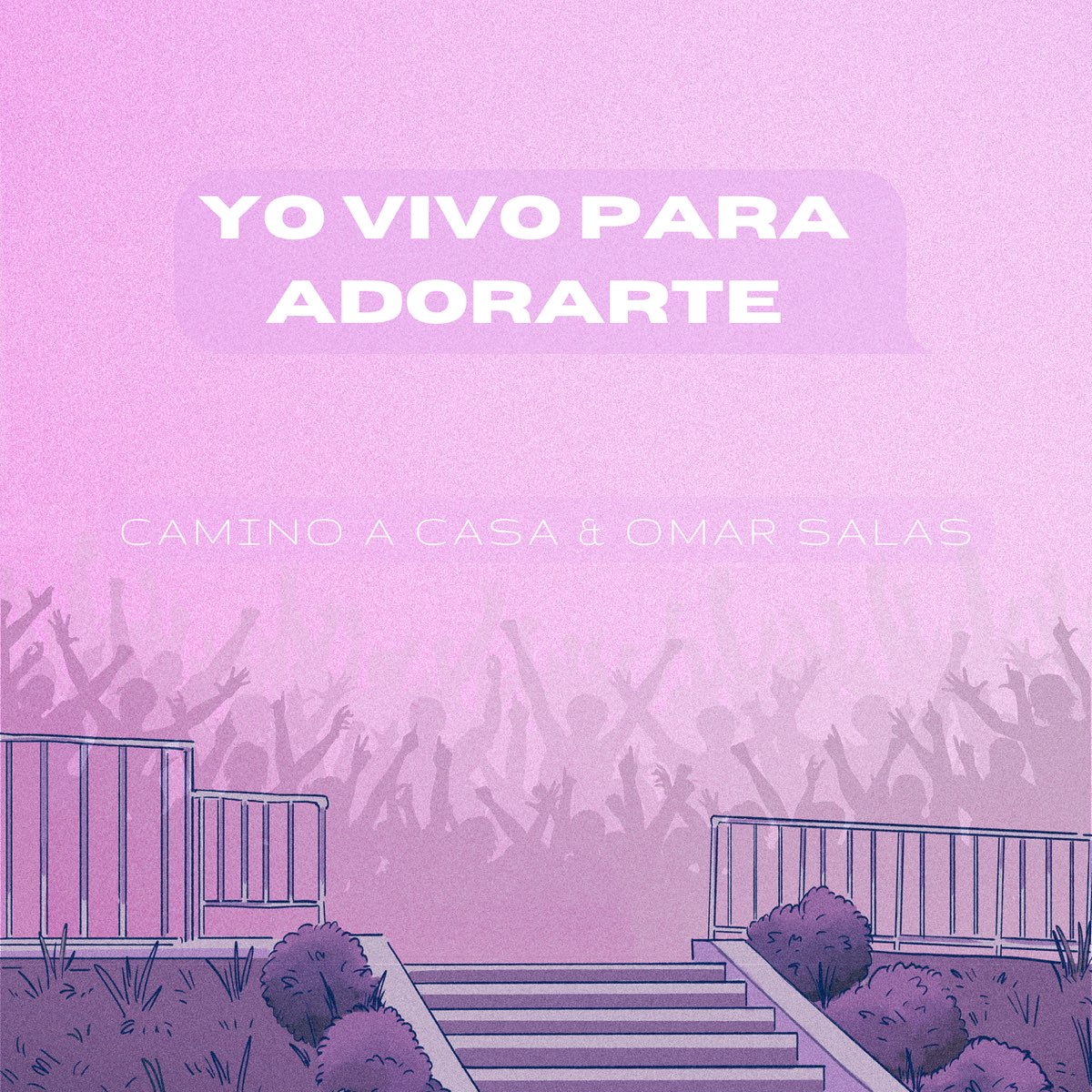 ‎Yo Vivo Para Adorarte - Single de Camino a Casa & Omar Salas en Apple 