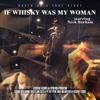 If Whiskey Was My Woman - Single