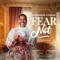 Fear Not - Ewurabena Otsiwah lyrics