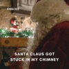 Santa Claus Got Stuck In My Chimney - Single