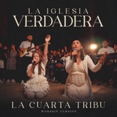 La Cuarta Tribu - La Iglesia Verdadera Version Worship